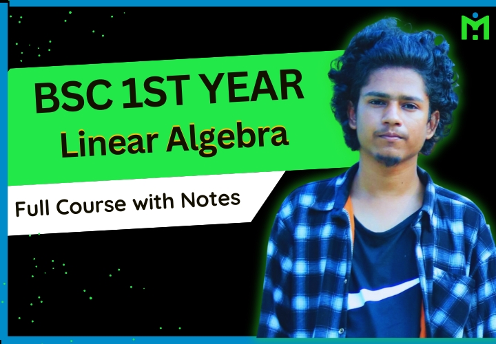 Linear Algebra BSc 2nd Year (Maths) - Full Course with Free Notes